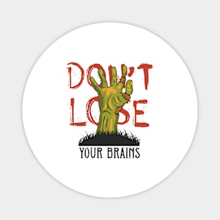 Dont Lose Your Brains Magnet